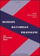 Buzzati, Bacchelli, Pratolini. Vita, personalità, opere. Per le Scuole superiori di Alfredo Menetti edito da Bignami