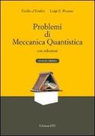 Problemi di meccanica quantistica con soluzioni di Emilio D'Emilio, Luigi E. Picasso edito da Edizioni ETS