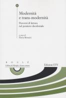 Modernità e trans modernità. Percorsi di lettura nel pensiero decoloniale edito da Edizioni ETS