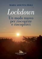 Lockdown. Un modo nuovo per riscoprire e riscoprirci. Ediz. illustrata di Maria Assunta Pioli edito da Gangemi Editore