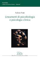 Lineamenti di psicobiologia e psicologia clinica di Fulvio Frati edito da LED Edizioni Universitarie