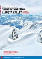 Ski mountaineering in the Aosta Valley. 101 itineraries: from the super classics to the most sought after di Deborah Bionaz, Ilaria Sonatore edito da Versante Sud