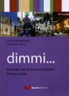 Dimmi... Manuale per la comunicazione. Primo livello di Antonella Battaglia, Loredana Tarini edito da Guerra Edizioni