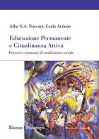 Educazione permanente e cittadinanza attiva. Processi e strumenti di condivisione sociale di Alba G. A. Naccari, Carla Arnone edito da Morlacchi