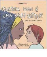 Questa non è una baby-sitter di Gabriella Kuruvilla, Gabriella Giandelli edito da Terre di Mezzo