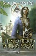 Il tesoro perduto di Henry Morgan di Mauro Fantini edito da Linee Infinite