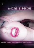 Amore e psiche di Raffaella Baitieri, Ivano Beltrame, Cristina Pereschi edito da Altromondo (Padova)