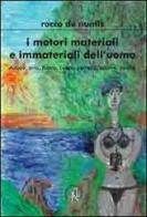 I motori materiali e immateriali. Acqua, aria, fuoco, cuore, cervello, anima, psiche di Rocco De Nuntis edito da Croce Libreria