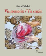 Via memoriæ / Via Crucis di Marco Palladini edito da Gattomerlino/Superstripes