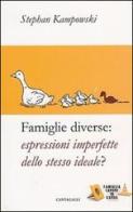 Famiglie diverse. Espressioni imperfette dello stesso ideale? di Stephan Kampowski edito da Cantagalli