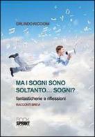 Ma i sogni sono soltanto... sogni? Fantasticherie e riflessioni di Orlindo Riccioni edito da Booksprint