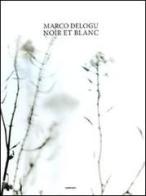 Noir et blanc. Ediz. italiana e francese di Marco Delogu edito da Contrasto DUE