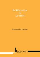 Echolalia in autism di Stefania Lucchesini edito da Bonomo