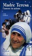 Madre Teresa. L'amore in azione di Lush Gjergji edito da Velar