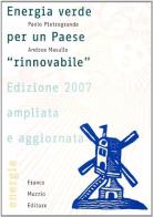 Energia verde per un paese «rinnovabile» di Paolo Pietrogrande, Andrea Masullo edito da Franco Muzzio Editore