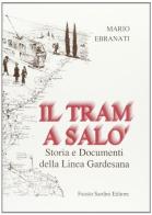 Il tram a Salò. Storia e documenti della linea gardesana di Mario Ebranati edito da Sardini