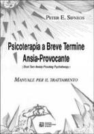 Psicoterapia a breve termine ansia-provocante di Peter E. Sifneos edito da Edizioni Univ. Romane
