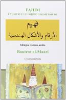 Fahim. I numeri e le forme geometriche. Ediz. italiana e araba di Boutros Al-Maari edito da L'Harmattan Italia