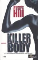 Killer body di Hill Bonnie H. edito da Harlequin Mondadori