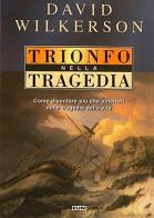 Trionfo nella tragedia. Come i credenti possono diventare più che vincitori nelle tragedie della vita di David Wilkerson edito da Uomini Nuovi