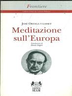 Meditazione sull'Europa di José Ortega y Gasset edito da Seam