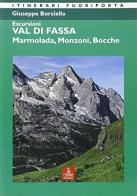 Escursioni. Val di Fassa. Marmolada, Monzoni, Bocche di Giuseppe Borziello edito da Cierre Edizioni