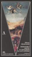 Hieronymus Bosch: le tentazioni di Sant'Antonio di Wilhelm Fraenger edito da Abscondita