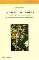 La colpa dell'essere. Il racconto biblico della violazione originaria tra ricostruzione storico-teologica e analisi filosofica di Pietro Polieri edito da Stilo Editrice