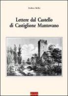 Lettere dal castello di Castiglione Mantovano di Andrea Bellei edito da Sometti