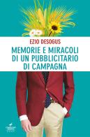 Memorie e miracoli di un pubblicitario di campagna di Ezio Desogus edito da Cavallino Service Book