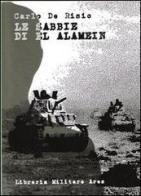 Le sabbie di El Alamein di Carlo De Risio edito da Libreria Militare Ares