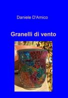 Granelli di vento di Daniele D'Amico edito da ilmiolibro self publishing