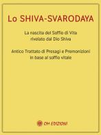 Lo Shiva Svarodaya. La nascita del soffio di vita rivelato dal Dio Shiva. Antico trattato di presagi e premonizioni in base al soffio vitale edito da OM