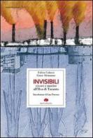 Invisibili. Vivere e morire all'Ilva di Taranto di Giuse Alemanno, Fulvio Colucci edito da Kurumuny