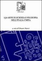 150 anni di scienza e filosofia nell'Italia unita edito da Limina Mentis