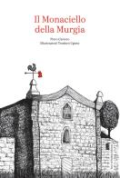Il Monaciello della Murgia. Ediz. illustrata di Piero Castoro edito da Centro Studi Torre di Nebbia