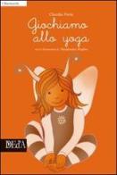 Giochiamo allo yoga di Claudia Porta edito da DEd'A