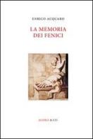La memoria dei fenici di Enrico Acquaro edito da Agorà & Co. (Lugano)