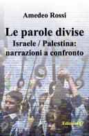 Le parole divise. Israele/Palestina: narrazioni a confronto di Amedeo Rossi edito da Edizioni Q