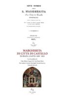 Margherita di Città di Castello da Beata a Santa 1609-2021-Cenni storici della B. Margherita da Città di Castello (ris. anast. 1837) edito da F & C Edizioni