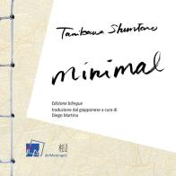 Minimal. Ediz. italiana e giapponese di Shuntaro Tanikawa edito da Dei Merangoli Editrice