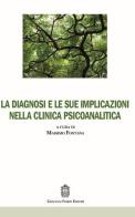 La diagnosi e le sue implicazioni nella clinica psicoanalitica edito da Giovanni Fioriti Editore