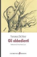 Gli obbedienti di Francesca Del Moro edito da Cicorivolta