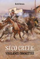 Seco Creek Vigilance Commitee di Keith Stetson edito da Dreamlord Press