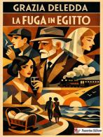 La fuga in Egitto. Nuova ediz. di Grazia Deledda edito da StreetLib