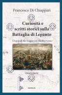Curiosità e scritti storici sulla battaglia di Lepanto di Francesco Di Chiappari edito da Ali Ribelli Edizioni