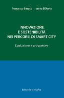 Innovazione e sostenibilità nei percorsi di smart city. Evoluzioni e prospettive di Francesco Bifulco, Anna D'Auria edito da Editoriale Scientifica