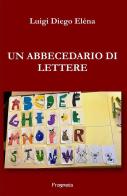 Un abbecedario di lettere di Luigi Diego Eléna edito da Pragmata
