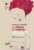 La figlia di Theuth. L'amore al tempo degli eteronimi di Francesco Prudente edito da Edizioni Iod