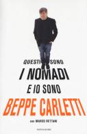 Questi sono i Nomadi e io sono Beppe Carletti di Beppe Carletti, Marco Rettani edito da Mondadori